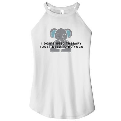 I Just Need To Do Yoga Elephant Pilates Gift Women's Perfect Tri Rocker Tank