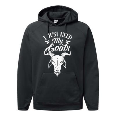 I Just Need My Goats Pet Animal Lover Goat Owner Performance Fleece Hoodie