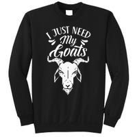 I Just Need My Goats Pet Animal Lover Goat Owner Sweatshirt