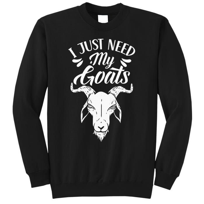 I Just Need My Goats Pet Animal Lover Goat Owner Sweatshirt