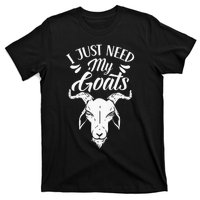 I Just Need My Goats Pet Animal Lover Goat Owner T-Shirt