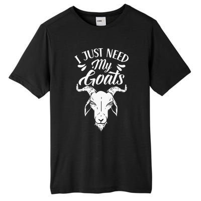 I Just Need My Goats Pet Animal Lover Goat Owner Tall Fusion ChromaSoft Performance T-Shirt