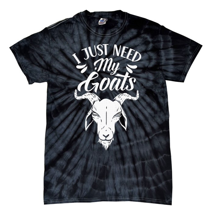 I Just Need My Goats Pet Animal Lover Goat Owner Tie-Dye T-Shirt