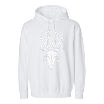 I Just Need My Goats Pet Animal Lover Goat Owner Garment-Dyed Fleece Hoodie