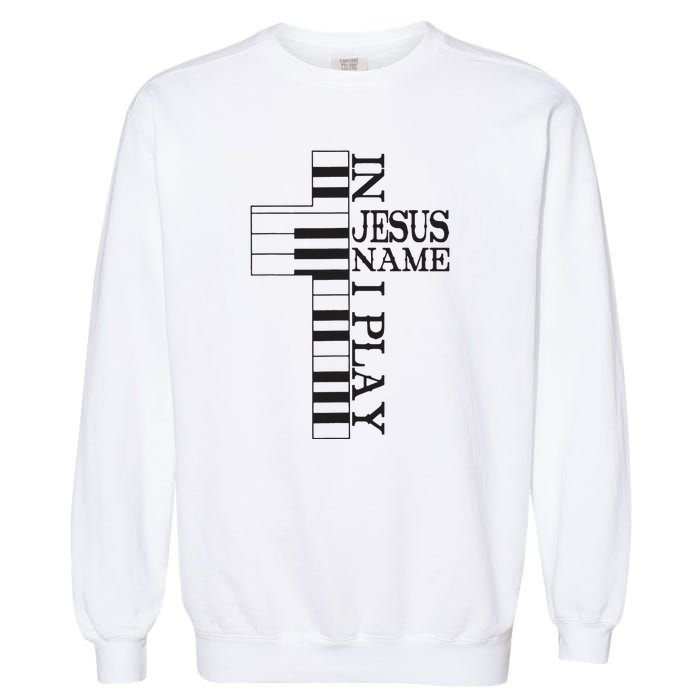 In Jesus Name I Play Christian Pianist Funny Piano Lover Garment-Dyed Sweatshirt