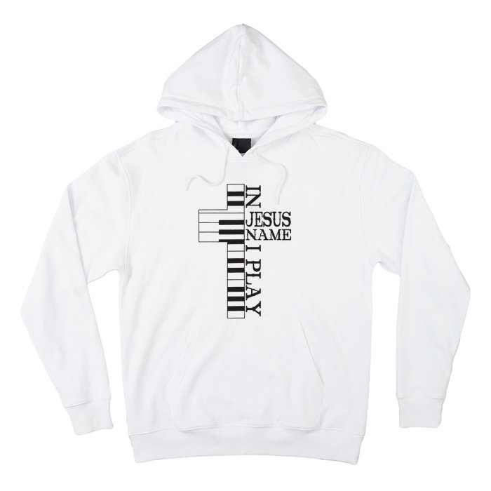 In Jesus Name I Play Christian Pianist Funny Piano Lover Hoodie