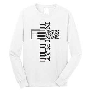 In Jesus Name I Play Christian Pianist Funny Piano Lover Long Sleeve Shirt