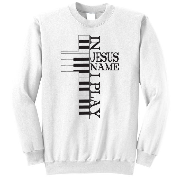 In Jesus Name I Play Christian Pianist Funny Piano Lover Sweatshirt