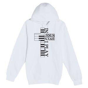 In Jesus Name I Play Christian Pianist Funny Piano Lover Premium Pullover Hoodie