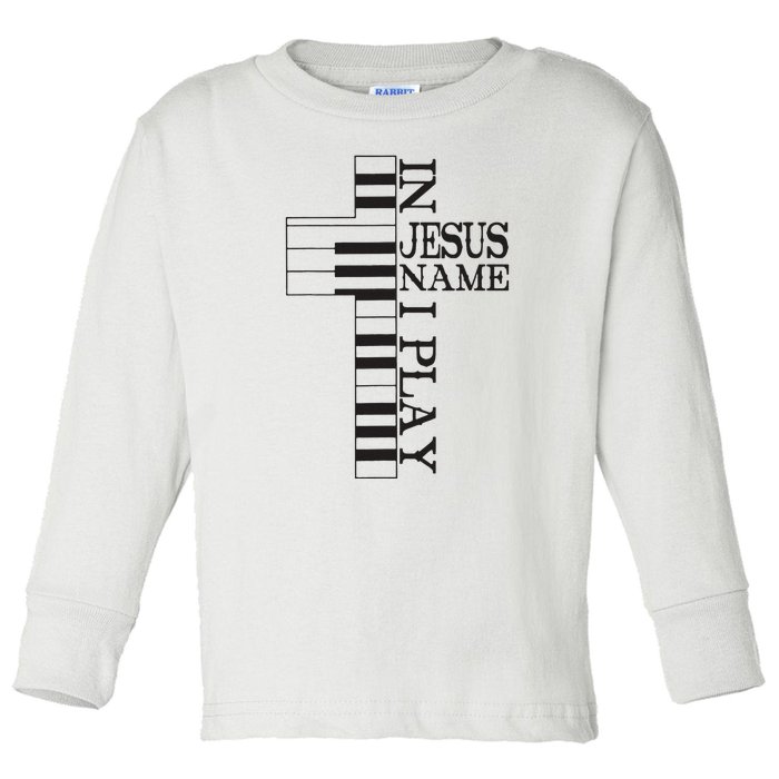 In Jesus Name I Play Christian Pianist Funny Piano Lover Toddler Long Sleeve Shirt