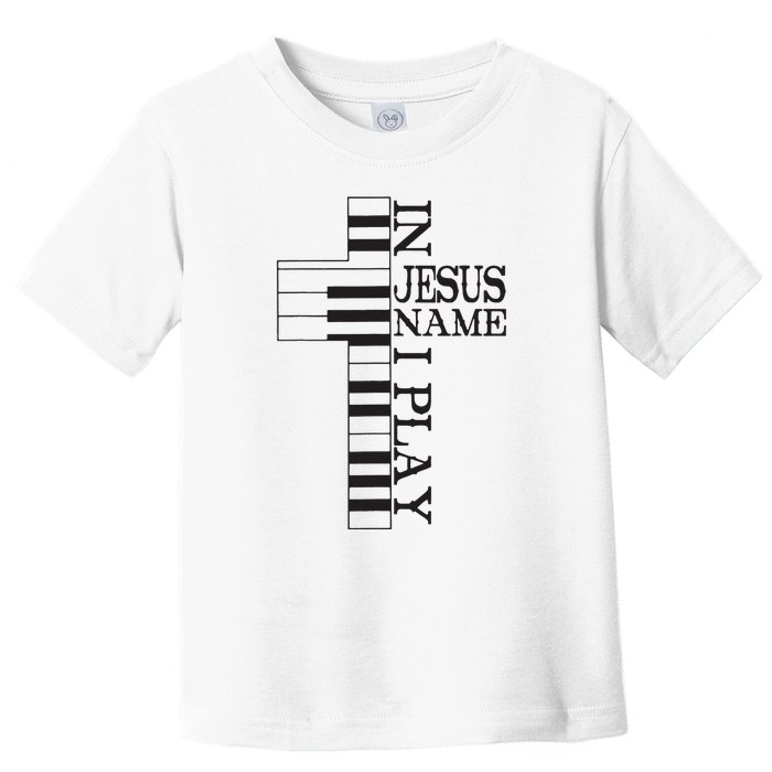 In Jesus Name I Play Christian Pianist Funny Piano Lover Toddler T-Shirt