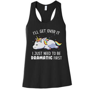 I Just Need To Be Dramatic Lazy Unicorn Gift - Lazy Unicorn Women's Racerback Tank