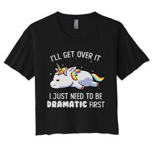 I Just Need To Be Dramatic Lazy Unicorn Gift - Lazy Unicorn Women's Crop Top Tee