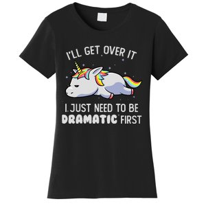 I Just Need To Be Dramatic Lazy Unicorn Gift - Lazy Unicorn Women's T-Shirt