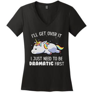 I Just Need To Be Dramatic Lazy Unicorn Gift - Lazy Unicorn Women's V-Neck T-Shirt