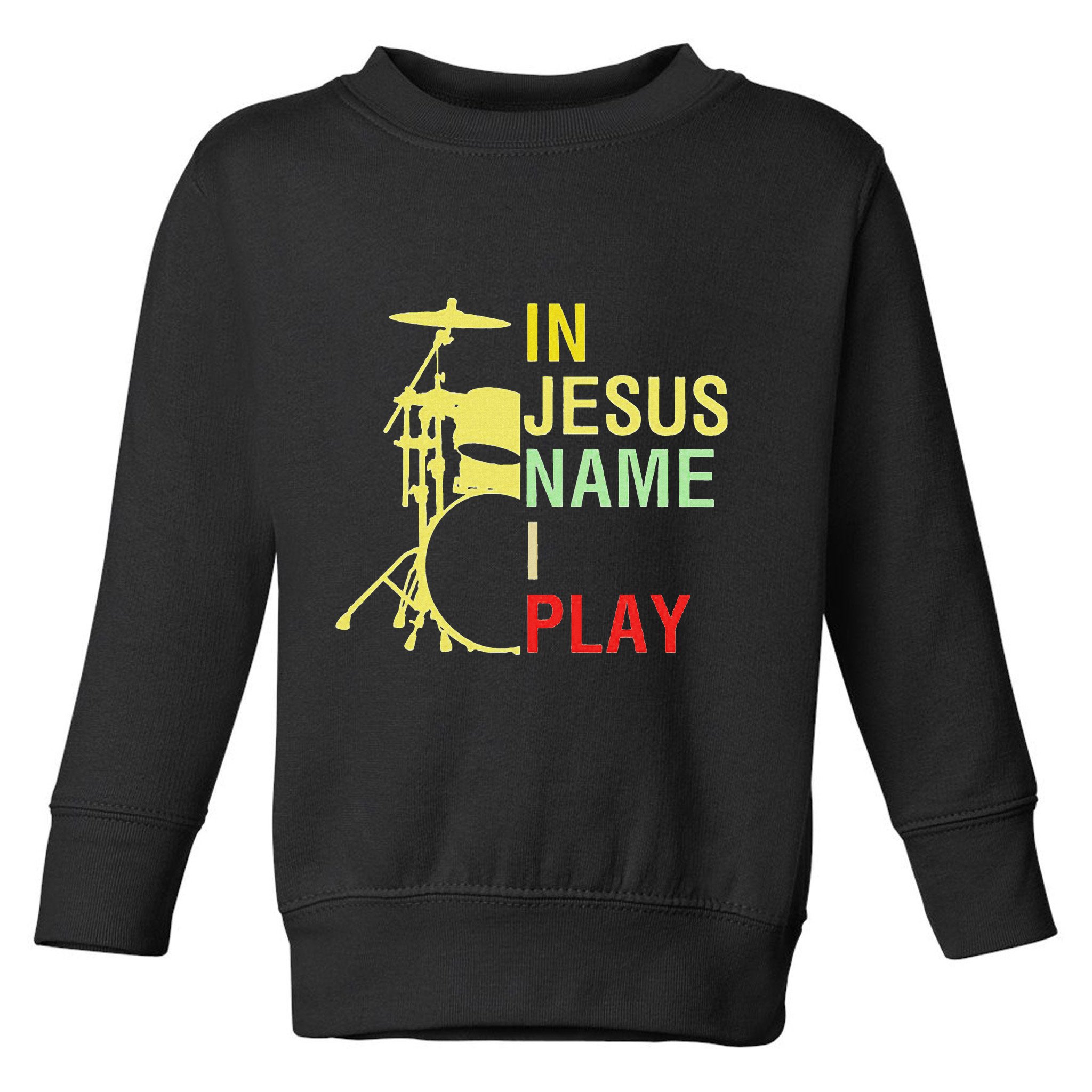 In Jesus Name I Play Vintage Drum Toddler Sweatshirt