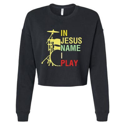 In Jesus Name I Play Vintage Drum Cropped Pullover Crew