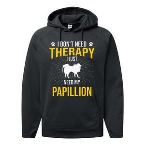 I Just Need My Papillion Dog Lover Therapy Performance Fleece Hoodie