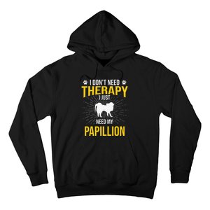 I Just Need My Papillion Dog Lover Therapy Hoodie