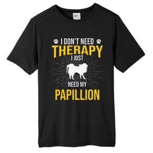 I Just Need My Papillion Dog Lover Therapy Tall Fusion ChromaSoft Performance T-Shirt