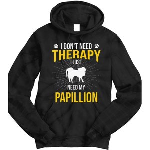 I Just Need My Papillion Dog Lover Therapy Tie Dye Hoodie