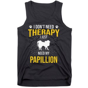 I Just Need My Papillion Dog Lover Therapy Tank Top