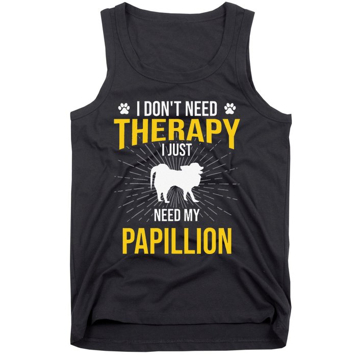 I Just Need My Papillion Dog Lover Therapy Tank Top