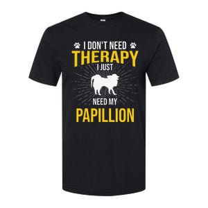 I Just Need My Papillion Dog Lover Therapy Softstyle CVC T-Shirt