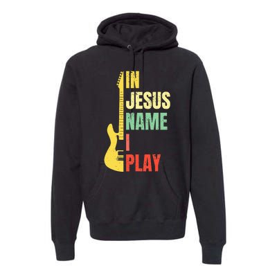 In Jesus Name I Play Guitar Christian Bass Musician Vintage Premium Hoodie