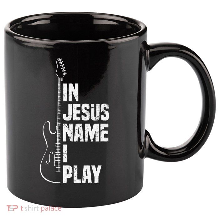 In Jesus Name I Play Guitar Christian Guitar Player 11oz C Handle Ceramic Mug