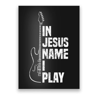 In Jesus Name I Play Guitar Christian Guitar Player Poster