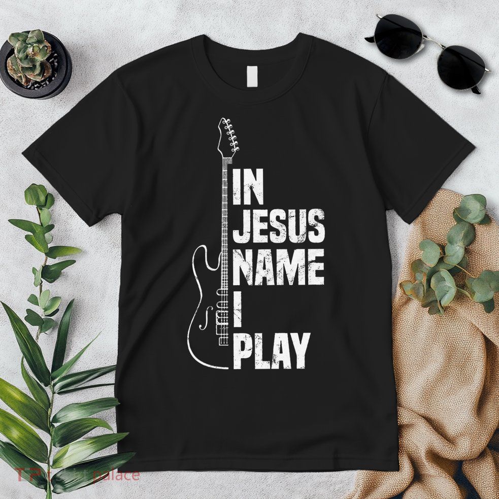 In Jesus Name I Play Guitar Christian Guitar Player Premium T-Shirt