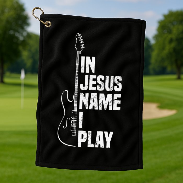 In Jesus Name I Play Guitar Christian Guitar Player Golf Towel