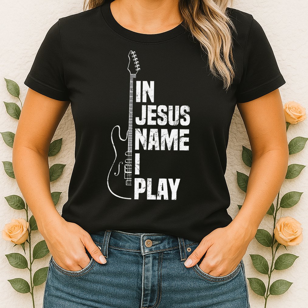 In Jesus Name I Play Guitar Christian Guitar Player Womens T-Shirt