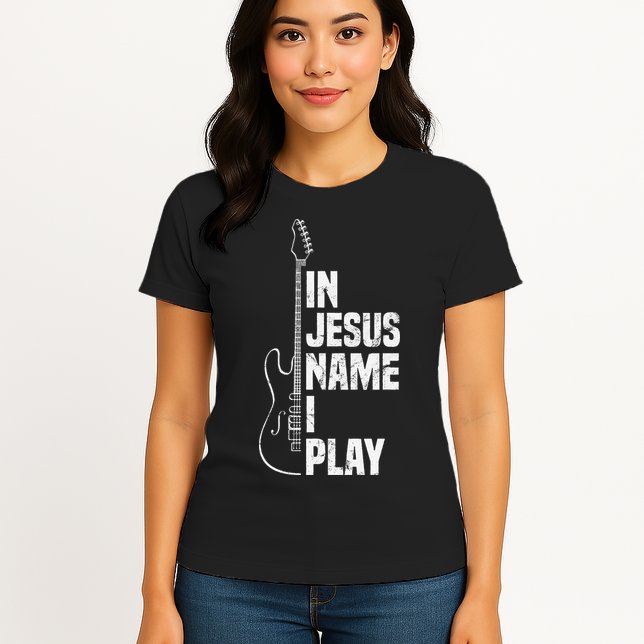 In Jesus Name I Play Guitar Christian Guitar Player Womens T-Shirt