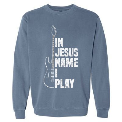 In Jesus Name I Play Guitar Christian Guitar Player Garment-Dyed Sweatshirt