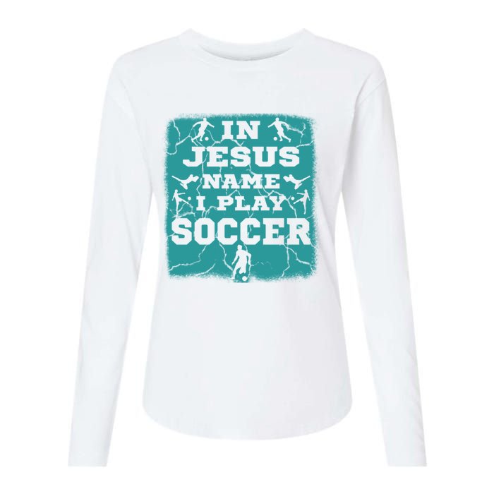 In Jesus Name I Play Soccer Christian Gift Womens Cotton Relaxed Long Sleeve T-Shirt