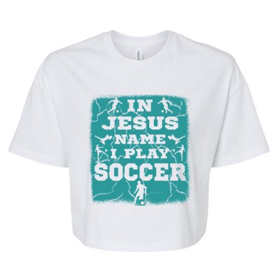 In Jesus Name I Play Soccer Christian Gift Bella+Canvas Jersey Crop Tee