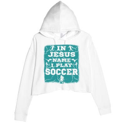 In Jesus Name I Play Soccer Christian Gift Crop Fleece Hoodie