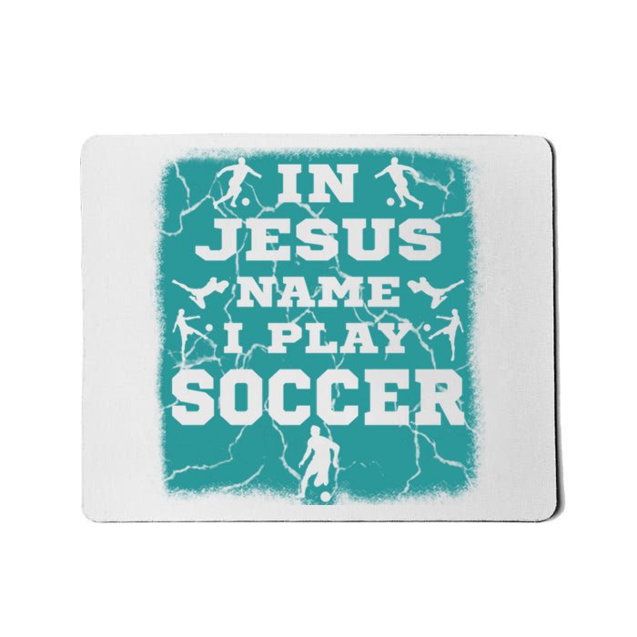 In Jesus Name I Play Soccer Christian Gift Mousepad