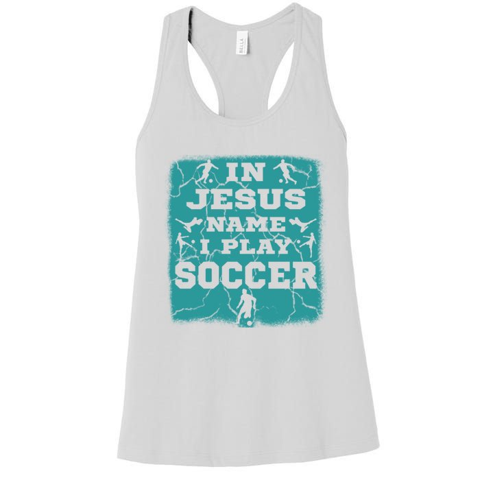 In Jesus Name I Play Soccer Christian Gift Women's Racerback Tank