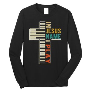 In Jesus Name I Play Piano Christian Music Long Sleeve Shirt