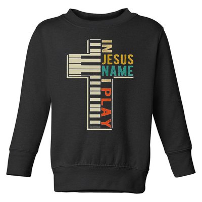 In Jesus Name I Play Piano Christian Music Toddler Sweatshirt