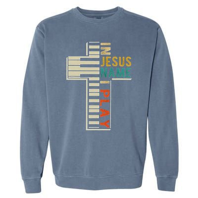 In Jesus Name I Play Piano Christian Music Garment-Dyed Sweatshirt