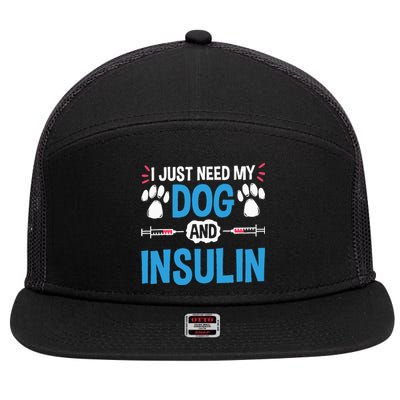 I Just Need My Dog And Insulin Insulin Type 1 Diabetes 7 Panel Mesh Trucker Snapback Hat