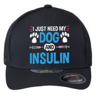 I Just Need My Dog And Insulin Insulin Type 1 Diabetes Flexfit Unipanel Trucker Cap