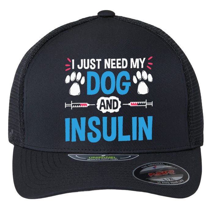 I Just Need My Dog And Insulin Insulin Type 1 Diabetes Flexfit Unipanel Trucker Cap