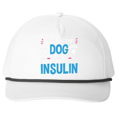 I Just Need My Dog And Insulin Insulin Type 1 Diabetes Snapback Five-Panel Rope Hat