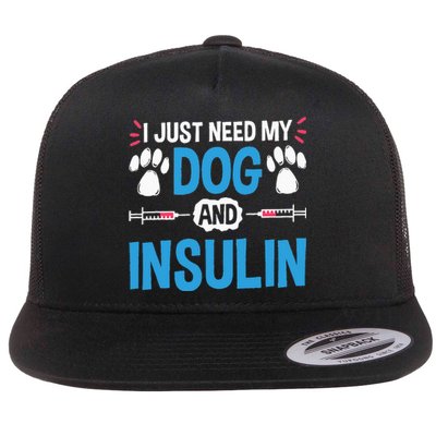 I Just Need My Dog And Insulin Insulin Type 1 Diabetes Flat Bill Trucker Hat