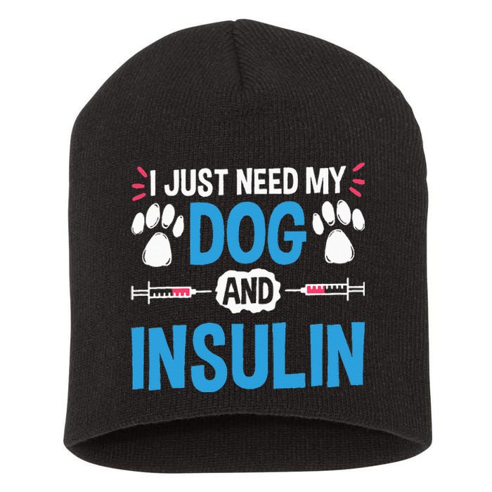 I Just Need My Dog And Insulin Insulin Type 1 Diabetes Short Acrylic Beanie